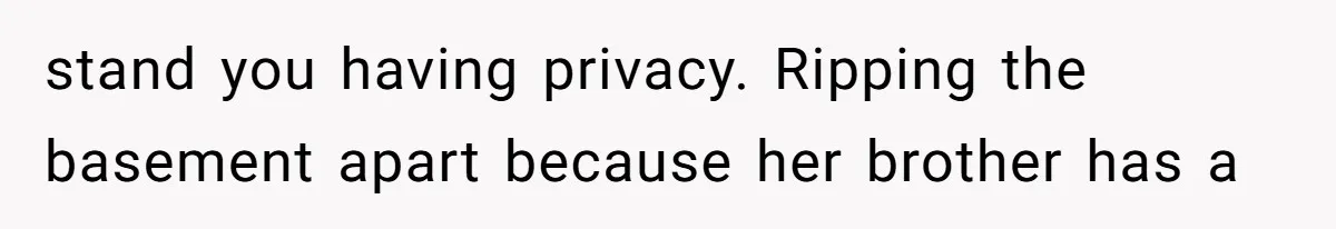 Wife Rips Out Entire Home Bar And Empties Sentimental Grandfather’s Brandy While Husband Was At Work stand you having privacy. Ripping the basement apart because her brother has a