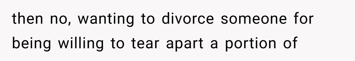 Wife Rips Out Entire Home Bar And Empties Sentimental Grandfather’s Brandy While Husband Was At Work then no, wanting to divorce someone for being willing to tear apart a portion of