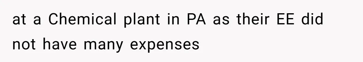 at a Chemical plant in PA as their EE did not have many expenses