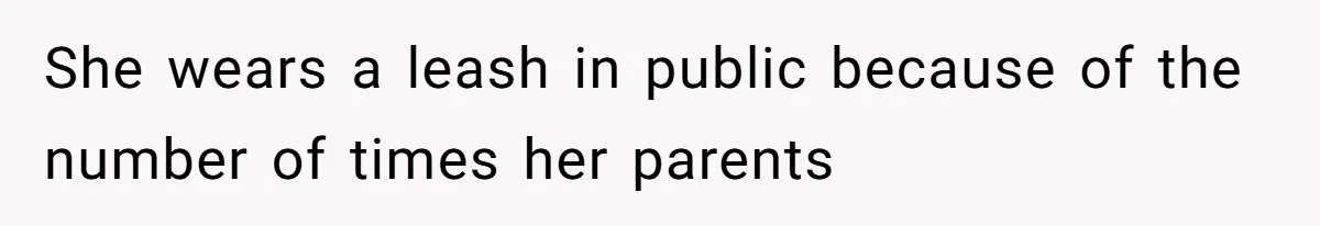 Aunt Applauded For Striking Over Brother’s Refusal To Take Severely Developmental-Challenged Daughter To A Doctor She wears a leash in public because of the number of times her parents