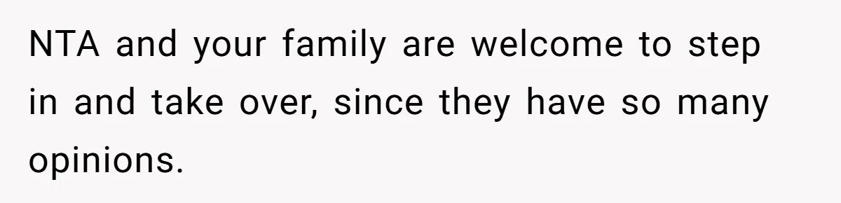 Aunt Applauded For Striking Over Brother’s Refusal To Take Severely Developmental-Challenged Daughter To A Doctor NTA and your family are welcome to step in and take over, since they have so many opinions.