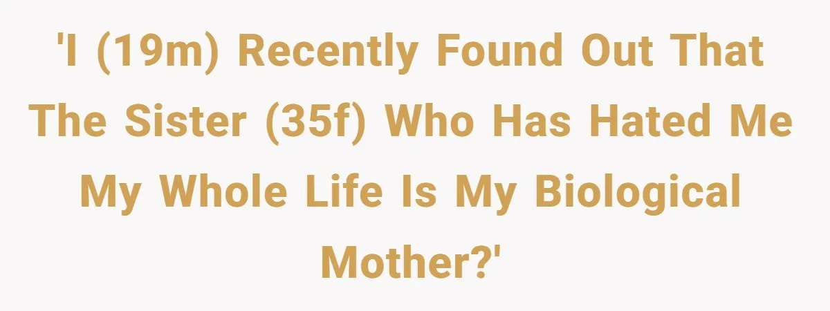 The Maternal Mirage: Inside The Twisted Mind Of A Bio-Mother Who Threatens To "End" Her Child For Existing 'I (19M) recently found out that the sister (35F) who has hated me my whole life is my biological mother?'